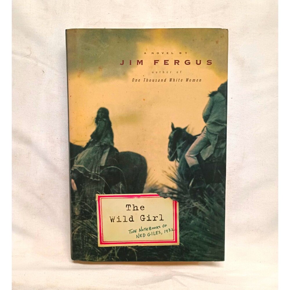 Jim Fergus The Wild Girl: Notebooks of Ned Giles, 1932 PB (2005) Western Fic